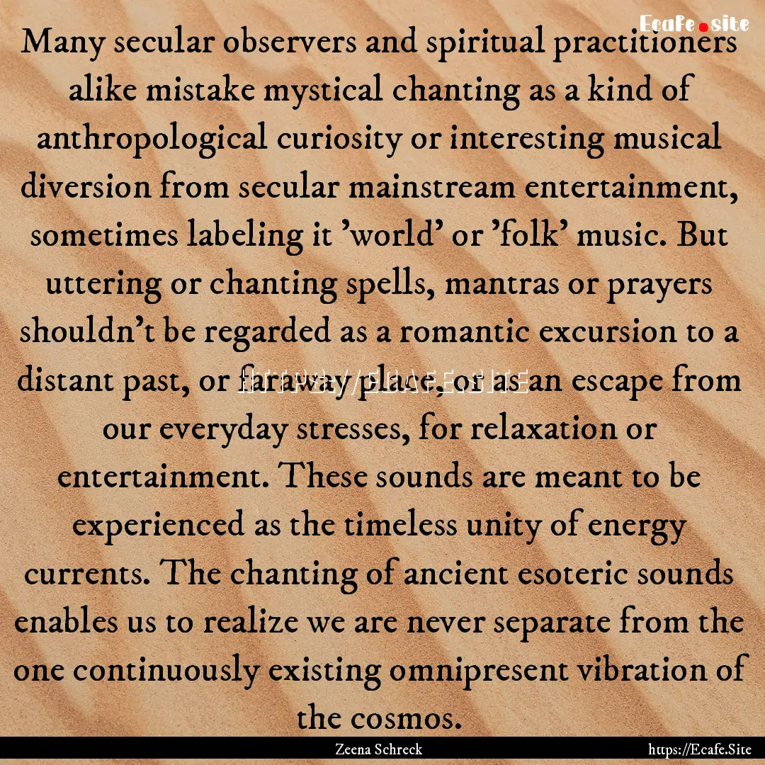 Many secular observers and spiritual practitioners.... : Quote by Zeena Schreck