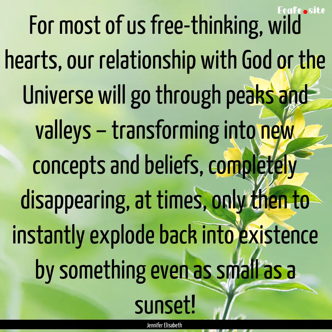 For most of us free-thinking, wild hearts,.... : Quote by Jennifer Elisabeth