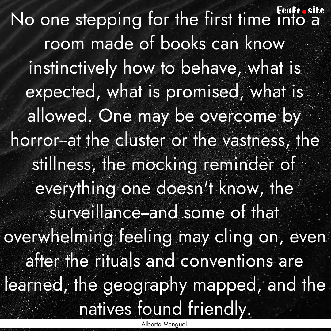 No one stepping for the first time into a.... : Quote by Alberto Manguel