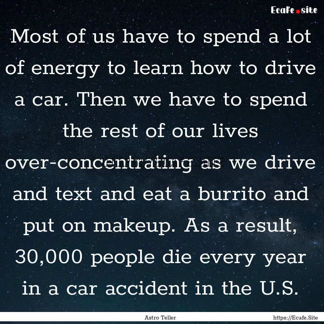 Most of us have to spend a lot of energy.... : Quote by Astro Teller