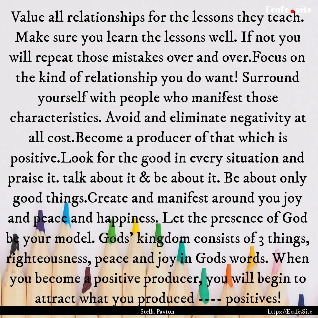 Value all relationships for the lessons they.... : Quote by Stella Payton