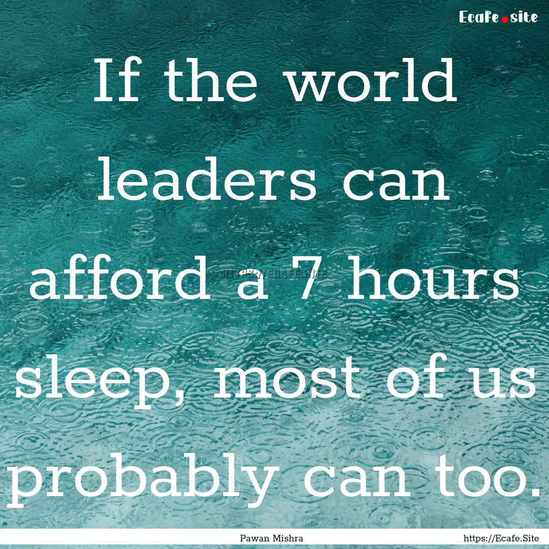 If the world leaders can afford a 7 hours.... : Quote by Pawan Mishra