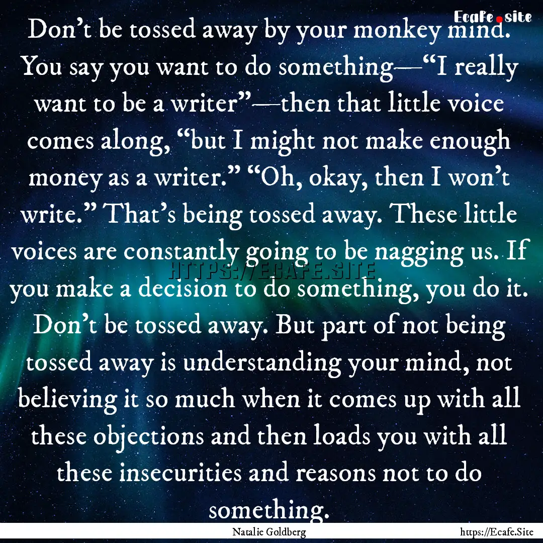 Don’t be tossed away by your monkey mind..... : Quote by Natalie Goldberg