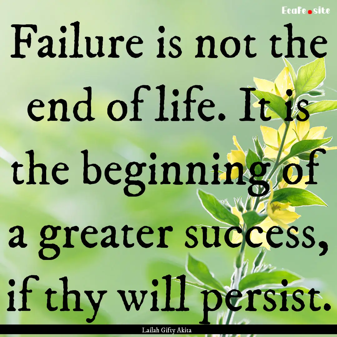 Failure is not the end of life. It is the.... : Quote by Lailah Gifty Akita