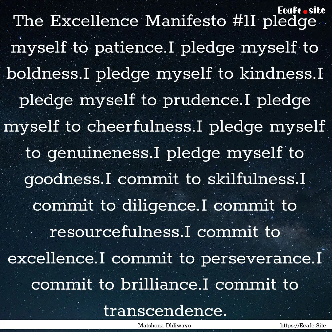 The Excellence Manifesto #1I pledge myself.... : Quote by Matshona Dhliwayo