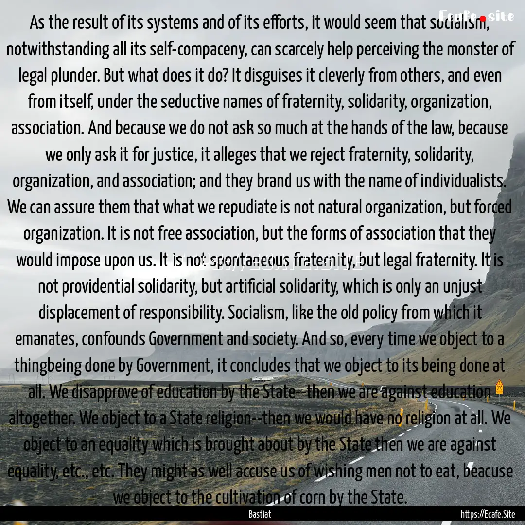 As the result of its systems and of its efforts,.... : Quote by Bastiat