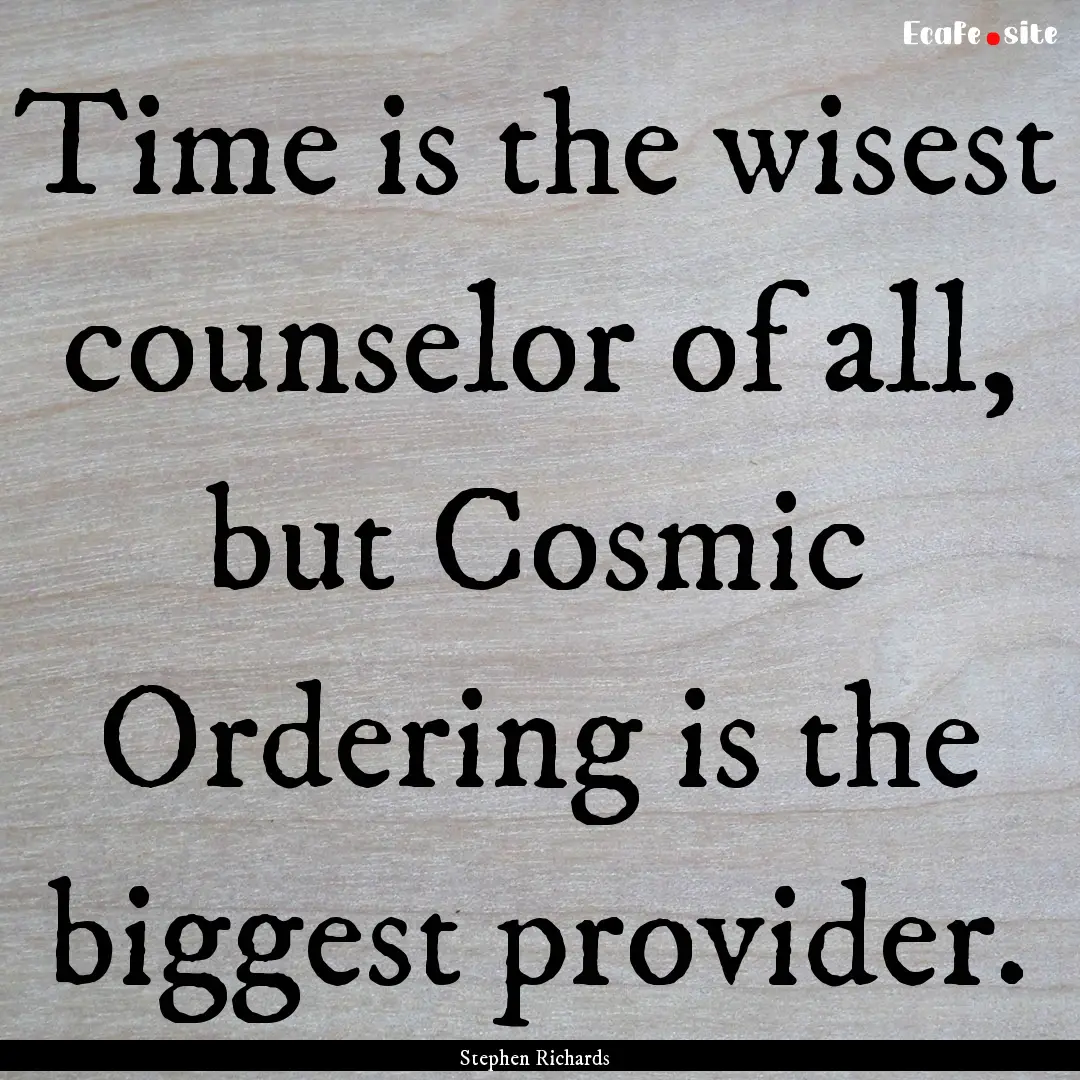 Time is the wisest counselor of all, but.... : Quote by Stephen Richards