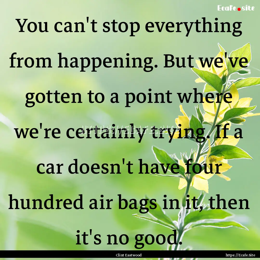 You can't stop everything from happening..... : Quote by Clint Eastwood