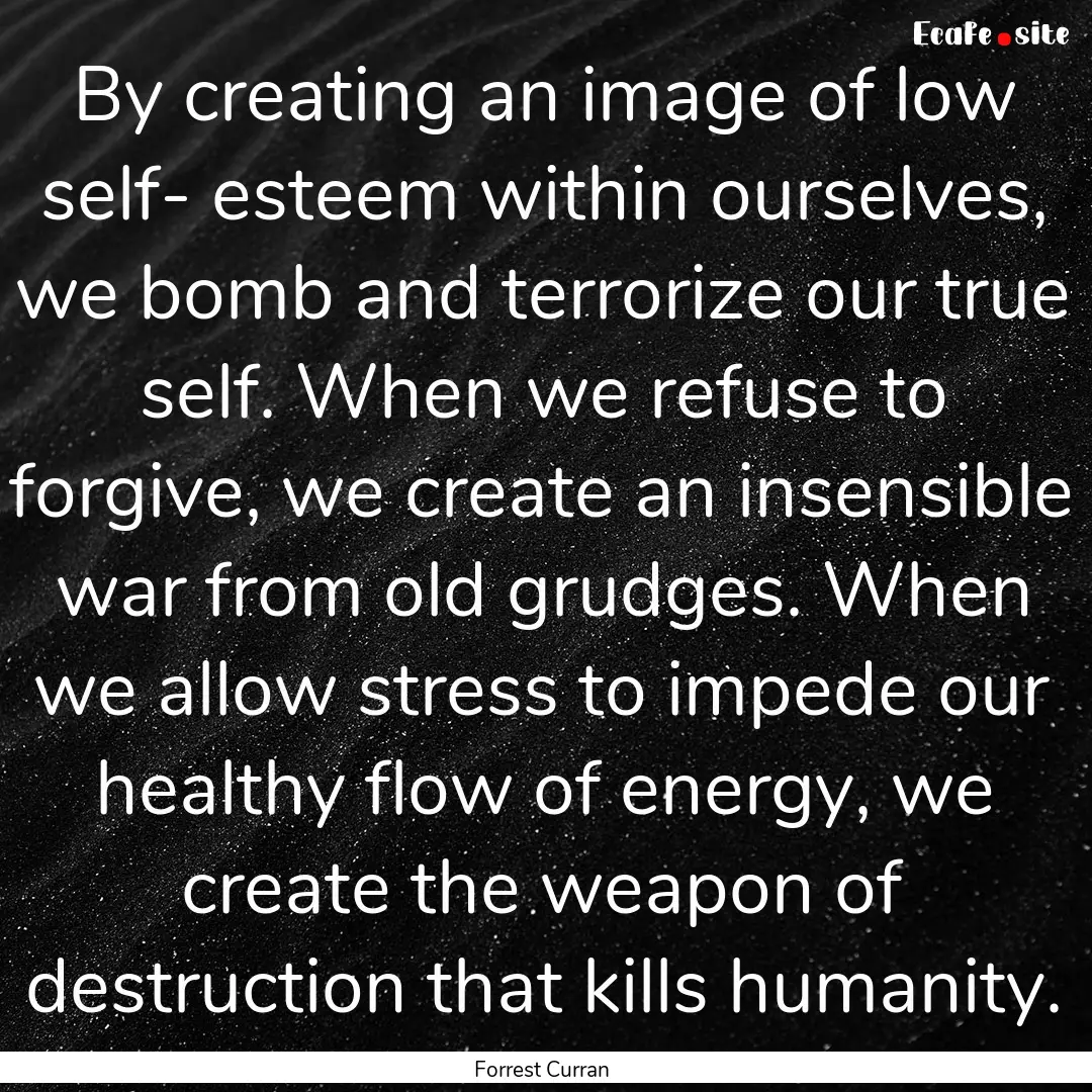 By creating an image of low self- esteem.... : Quote by Forrest Curran