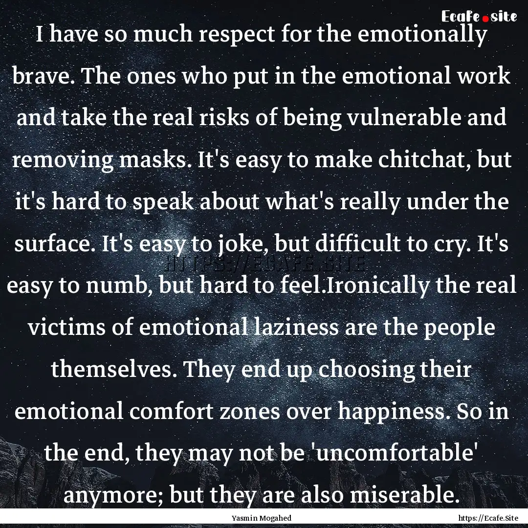 I have so much respect for the emotionally.... : Quote by Yasmin Mogahed