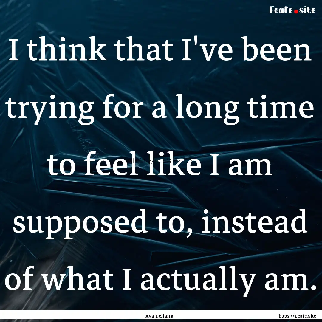 I think that I've been trying for a long.... : Quote by Ava Dellaira