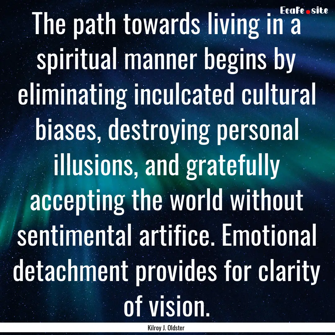 The path towards living in a spiritual manner.... : Quote by Kilroy J. Oldster