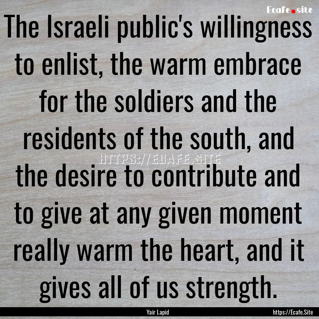 The Israeli public's willingness to enlist,.... : Quote by Yair Lapid