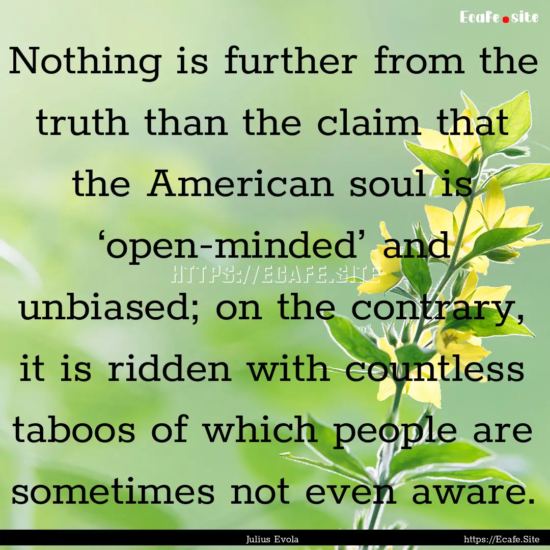 Nothing is further from the truth than the.... : Quote by Julius Evola