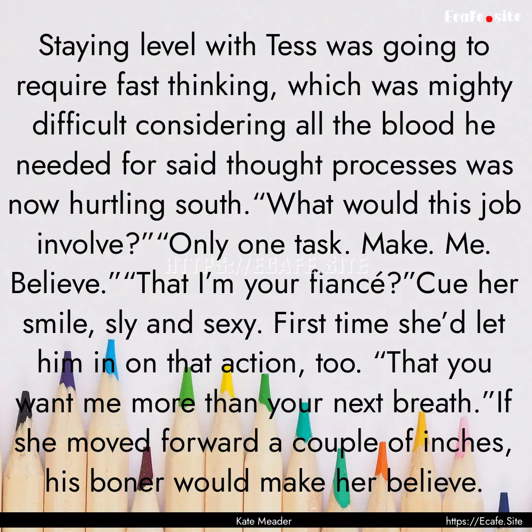 Staying level with Tess was going to require.... : Quote by Kate Meader