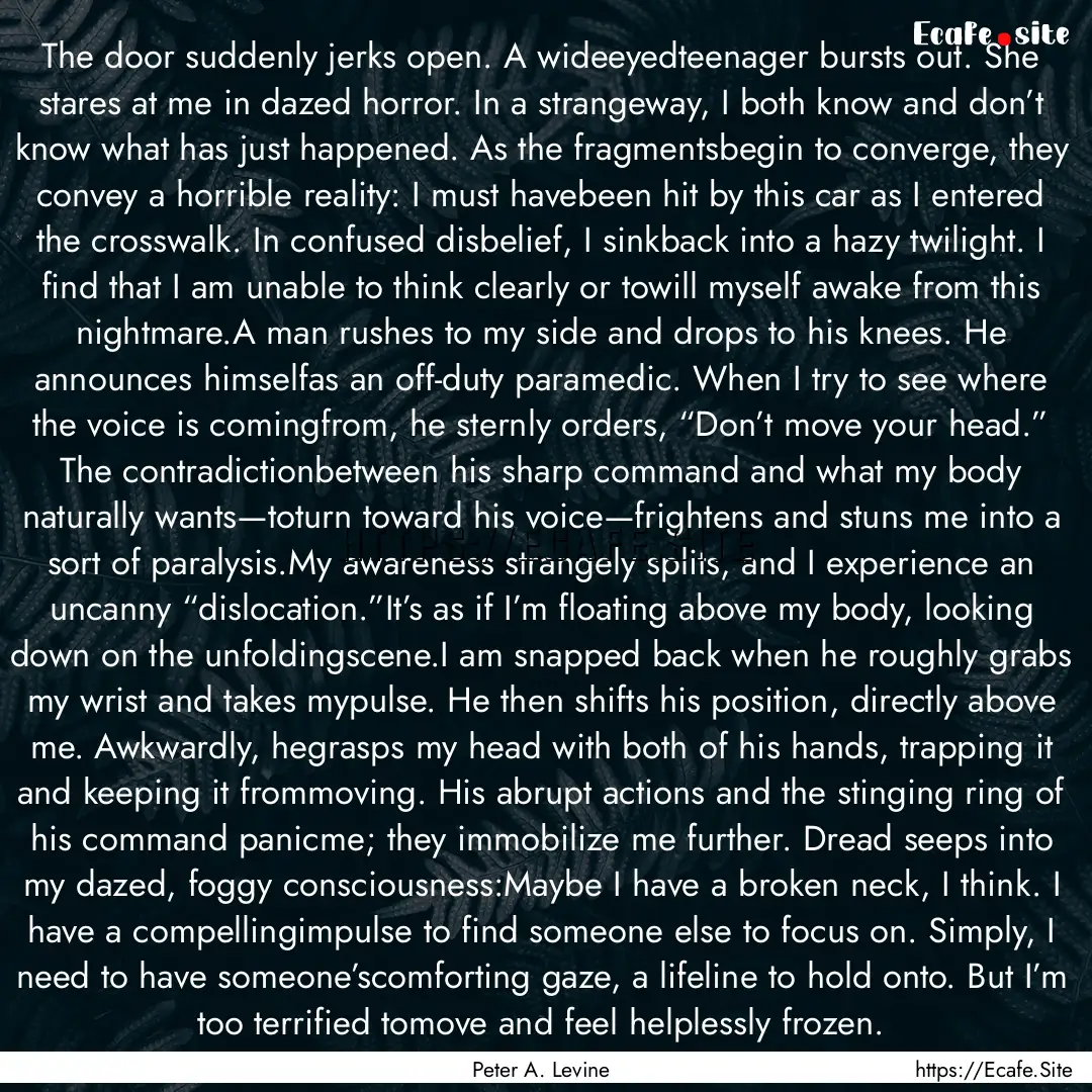 The door suddenly jerks open. A wideeyedteenager.... : Quote by Peter A. Levine