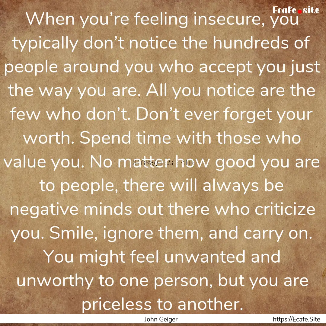 When you’re feeling insecure, you typically.... : Quote by John Geiger