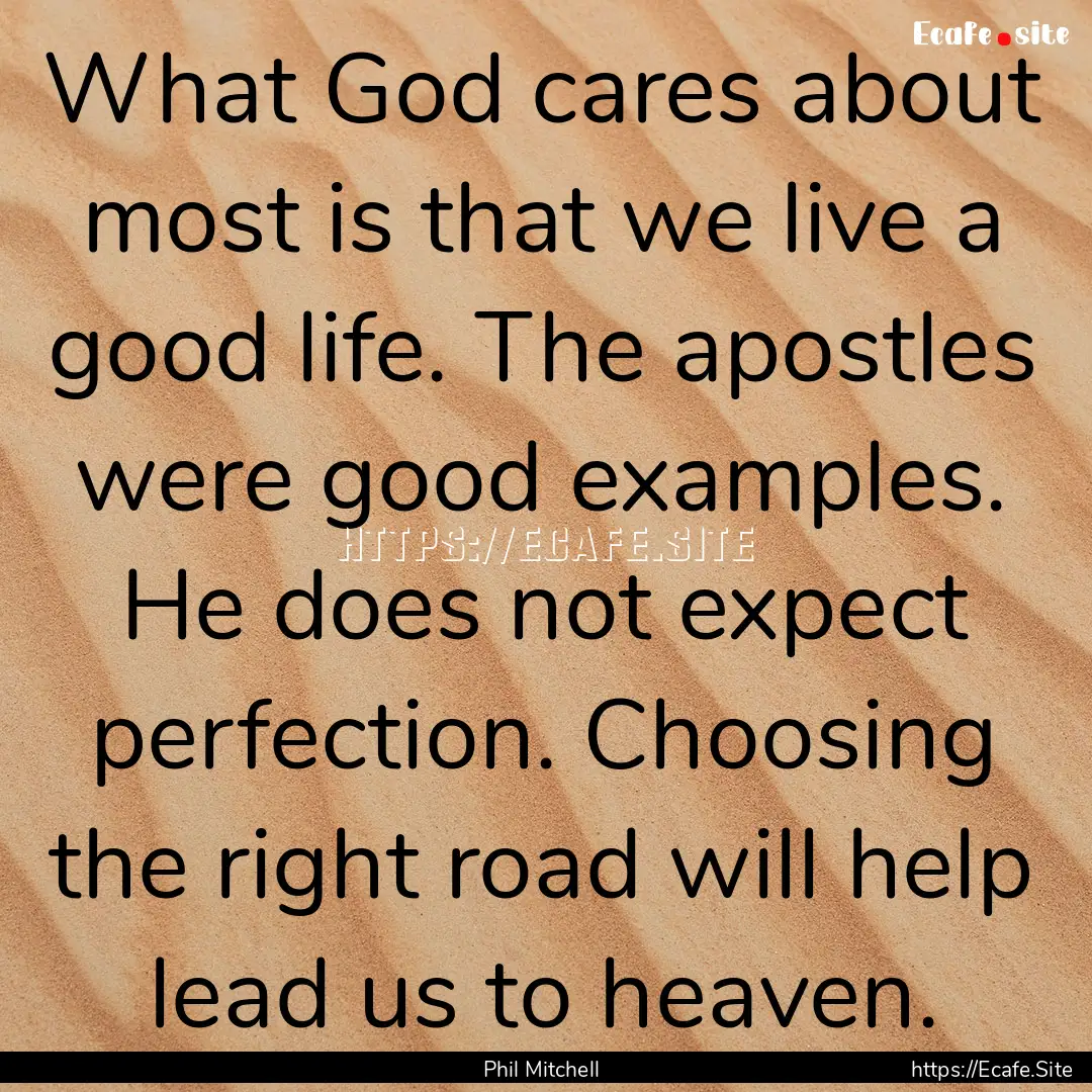 What God cares about most is that we live.... : Quote by Phil Mitchell