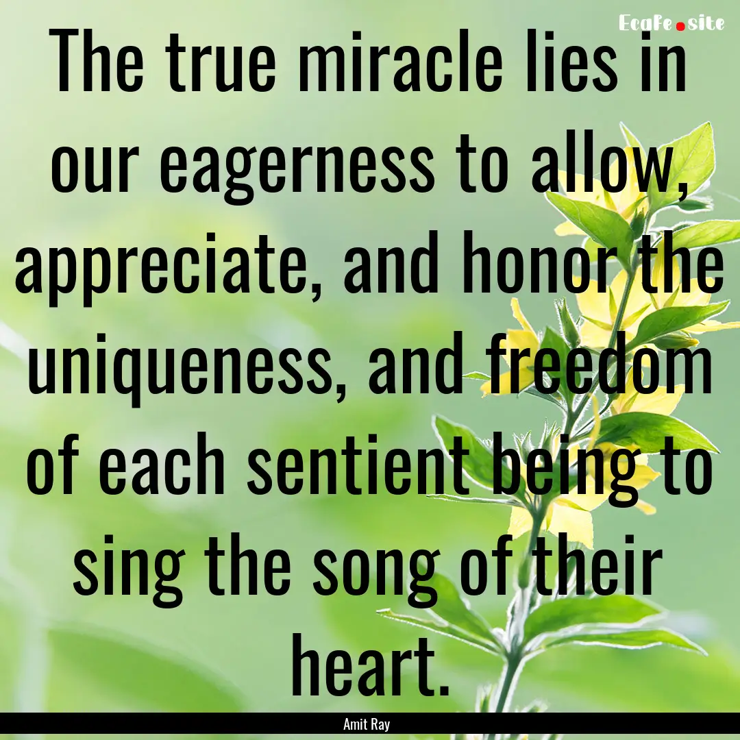 The true miracle lies in our eagerness to.... : Quote by Amit Ray