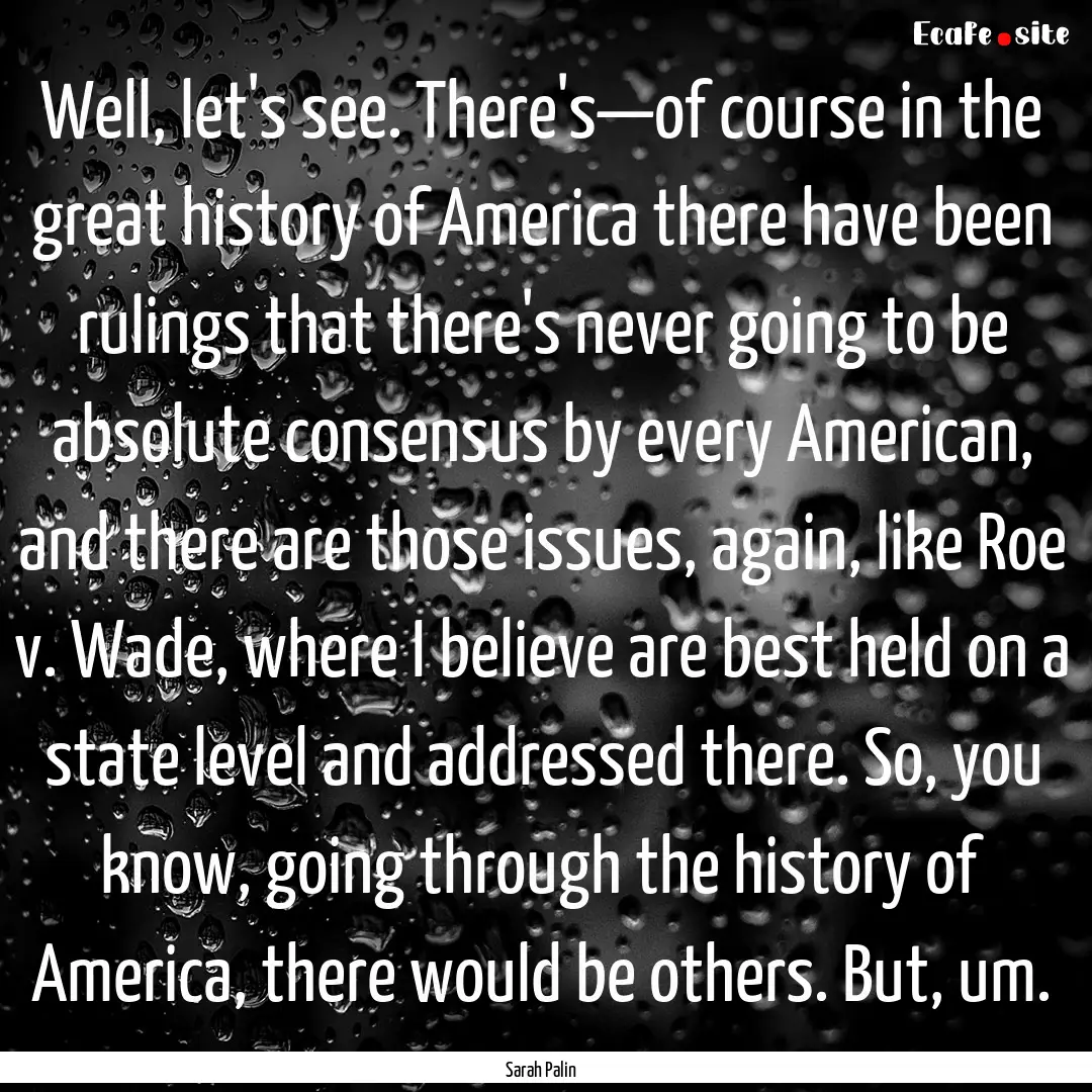 Well, let's see. There's—of course in the.... : Quote by Sarah Palin