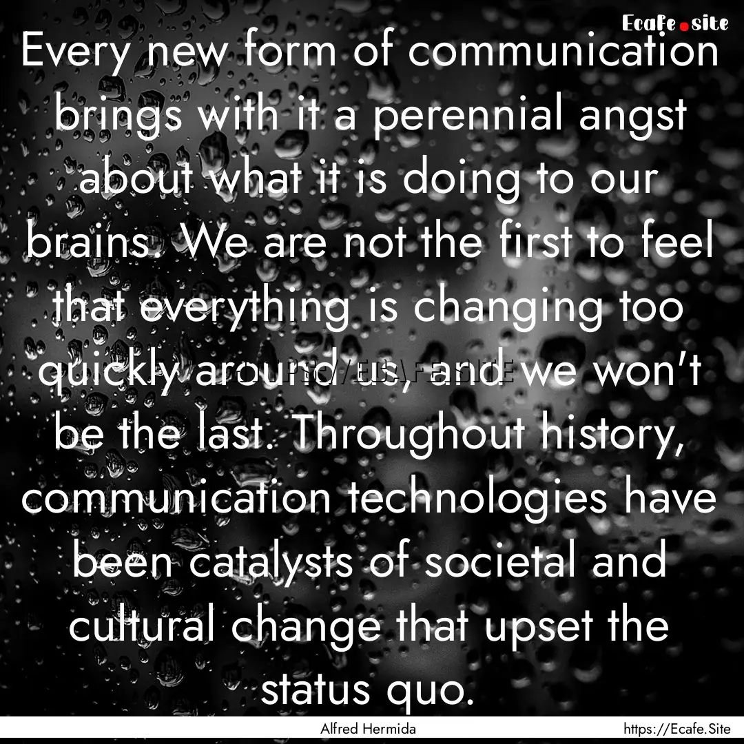 Every new form of communication brings with.... : Quote by Alfred Hermida