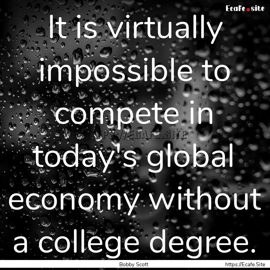 It is virtually impossible to compete in.... : Quote by Bobby Scott