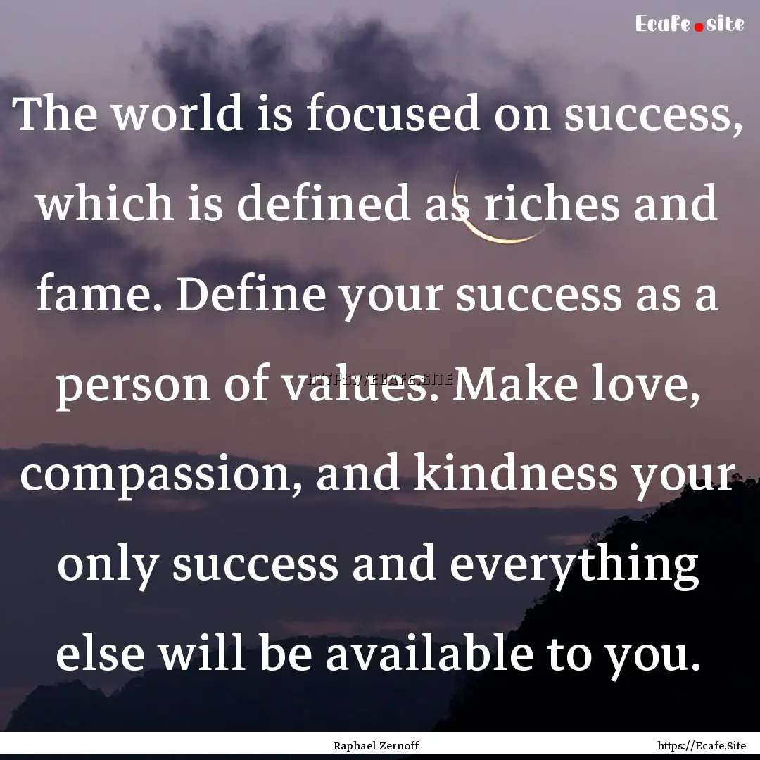 The world is focused on success, which is.... : Quote by Raphael Zernoff