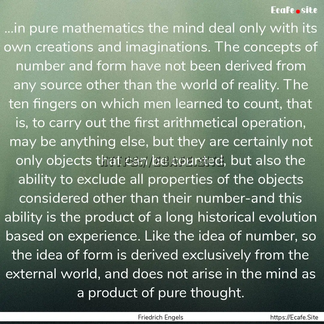 ...in pure mathematics the mind deal only.... : Quote by Friedrich Engels