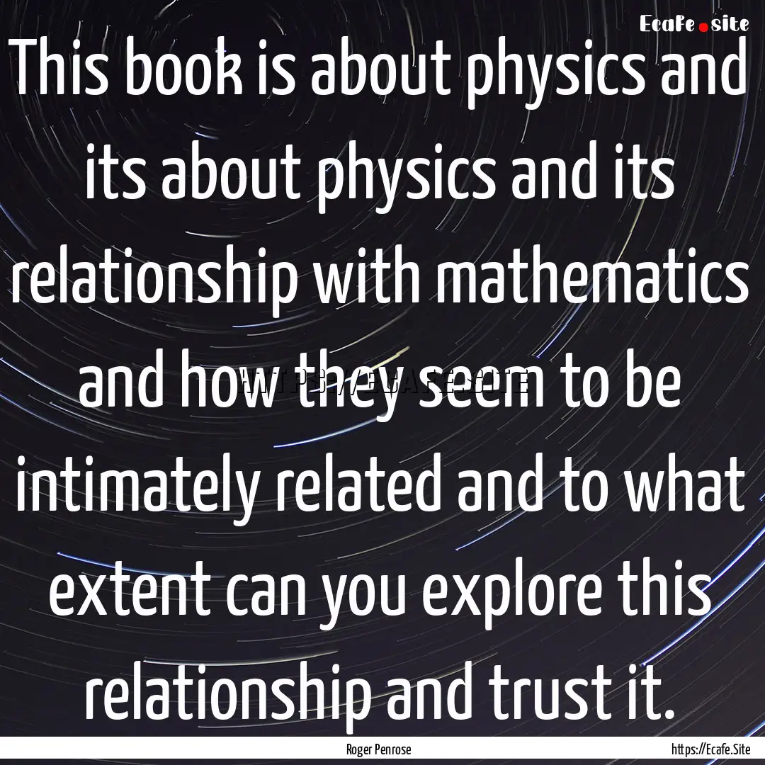 This book is about physics and its about.... : Quote by Roger Penrose