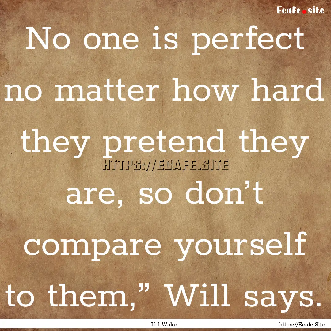 No one is perfect no matter how hard they.... : Quote by If I Wake