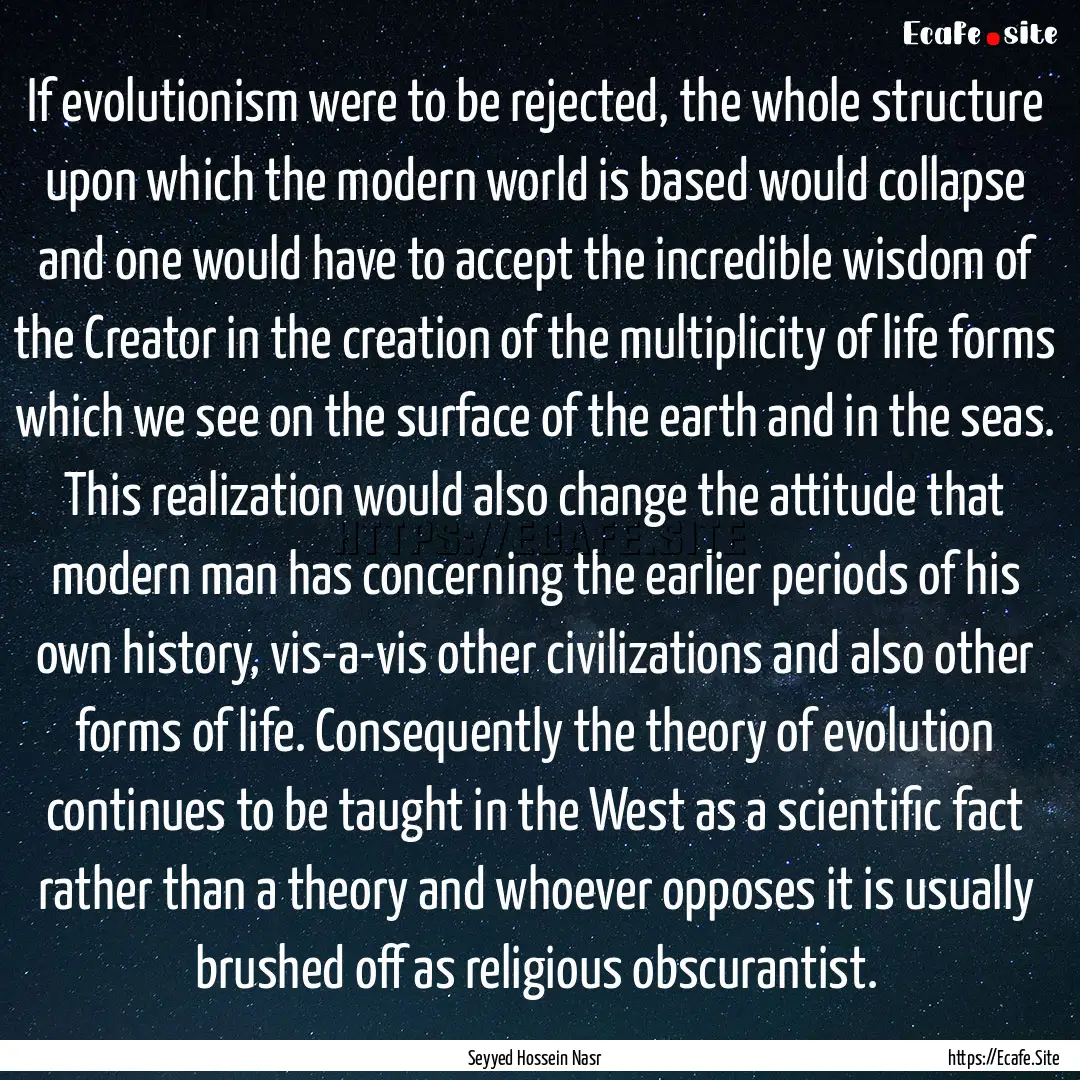 If evolutionism were to be rejected, the.... : Quote by Seyyed Hossein Nasr