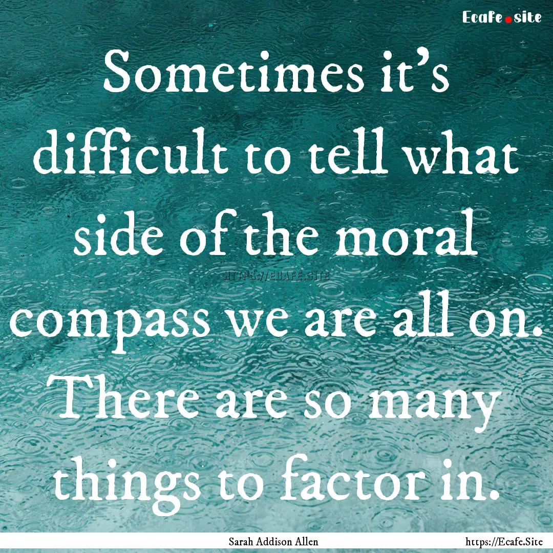 Sometimes it's difficult to tell what side.... : Quote by Sarah Addison Allen