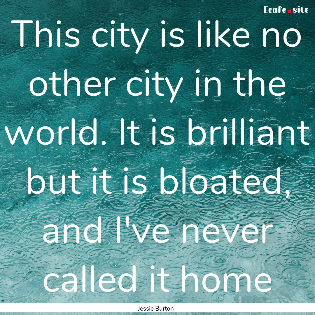 This city is like no other city in the world..... : Quote by Jessie Burton