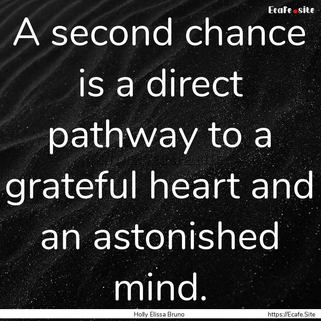 A second chance is a direct pathway to a.... : Quote by Holly Elissa Bruno