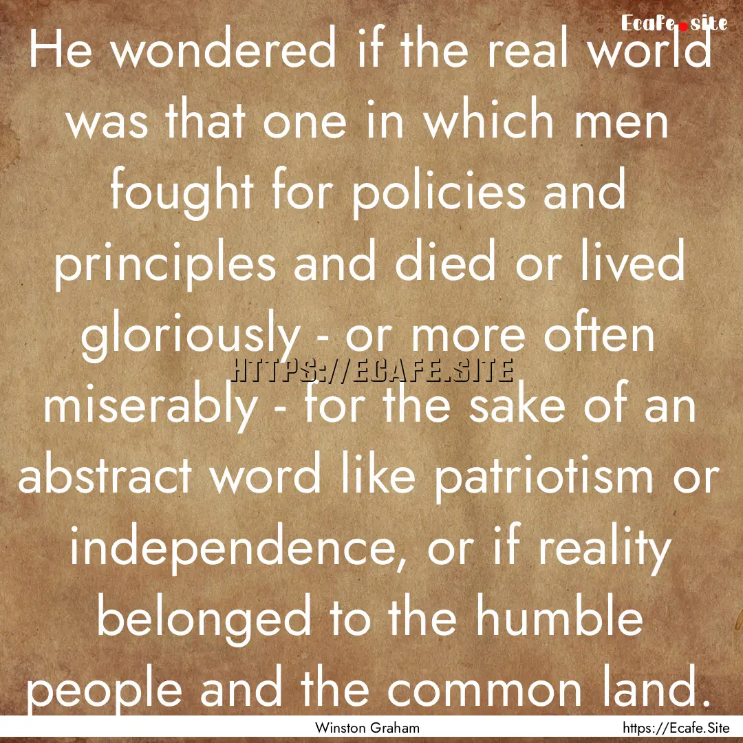 He wondered if the real world was that one.... : Quote by Winston Graham