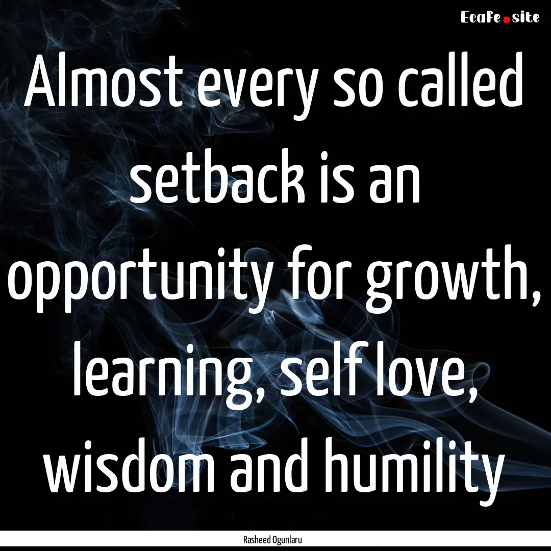 Almost every so called setback is an opportunity.... : Quote by Rasheed Ogunlaru