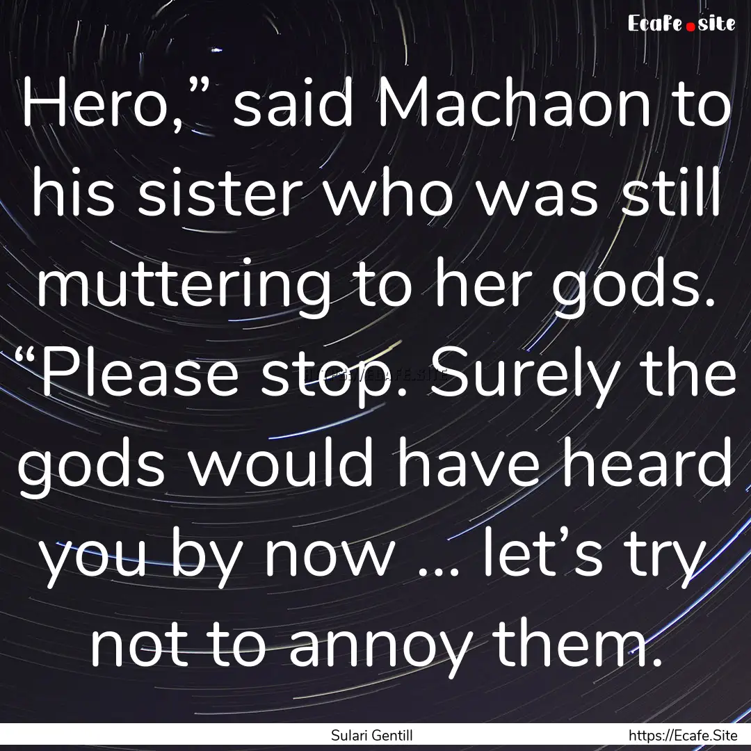 Hero,” said Machaon to his sister who was.... : Quote by Sulari Gentill