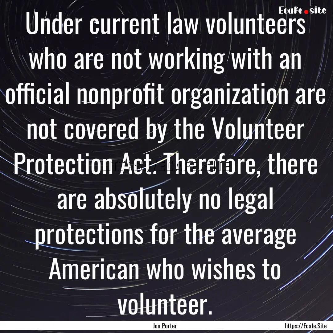 Under current law volunteers who are not.... : Quote by Jon Porter