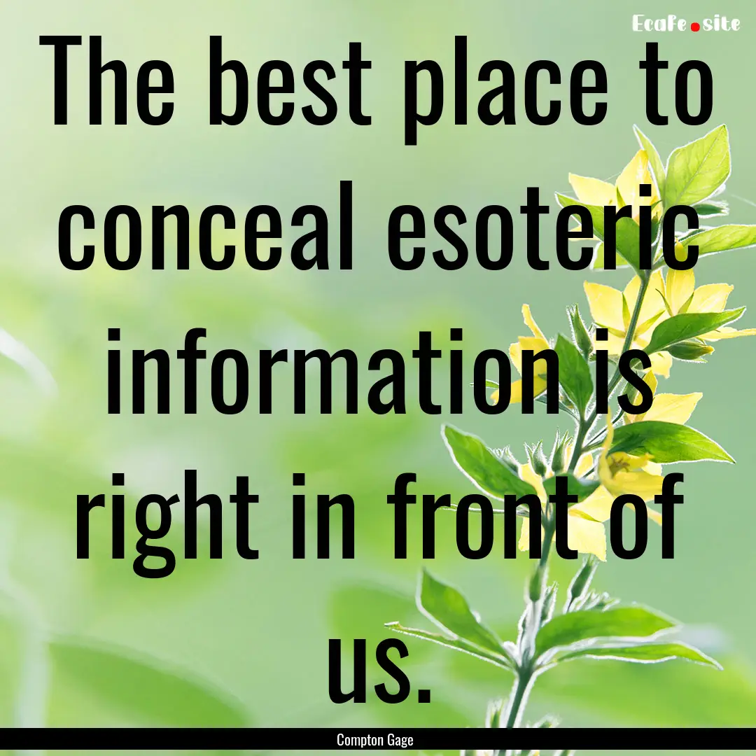 The best place to conceal esoteric information.... : Quote by Compton Gage