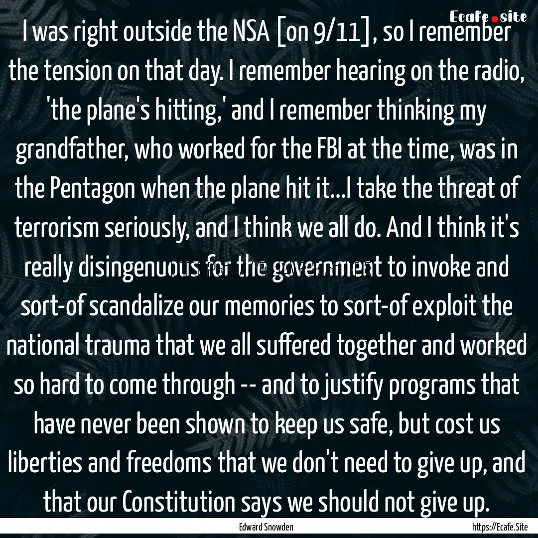 I was right outside the NSA [on 9/11], so.... : Quote by Edward Snowden