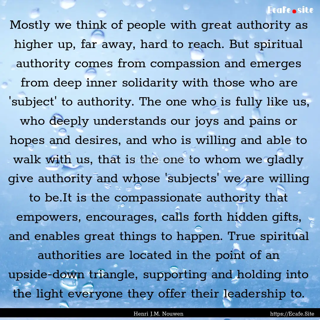 Mostly we think of people with great authority.... : Quote by Henri J.M. Nouwen