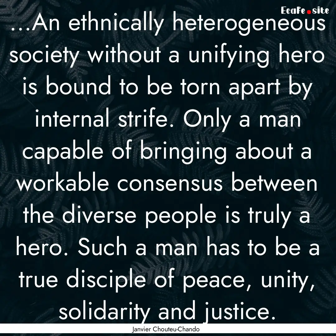 ...An ethnically heterogeneous society without.... : Quote by Janvier Chouteu-Chando