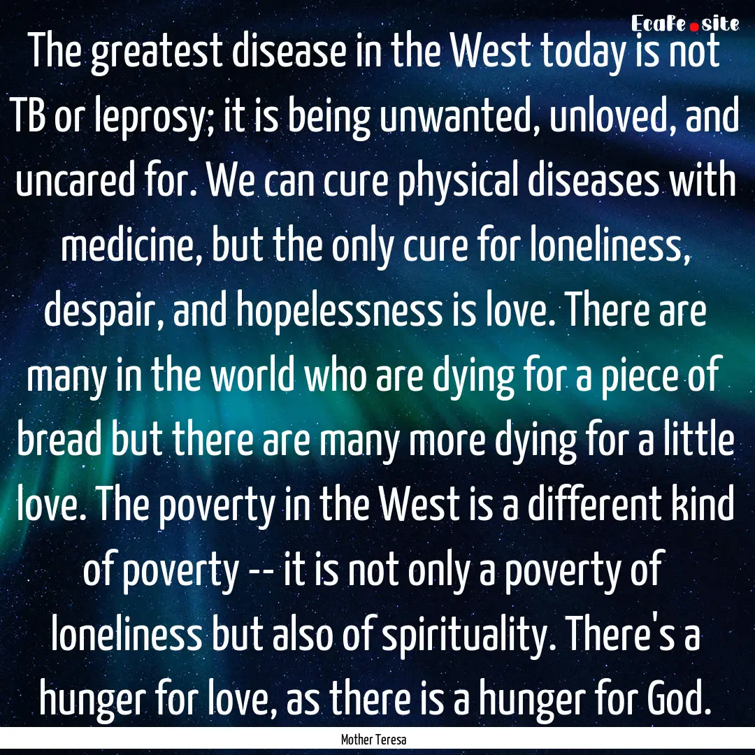 The greatest disease in the West today is.... : Quote by Mother Teresa