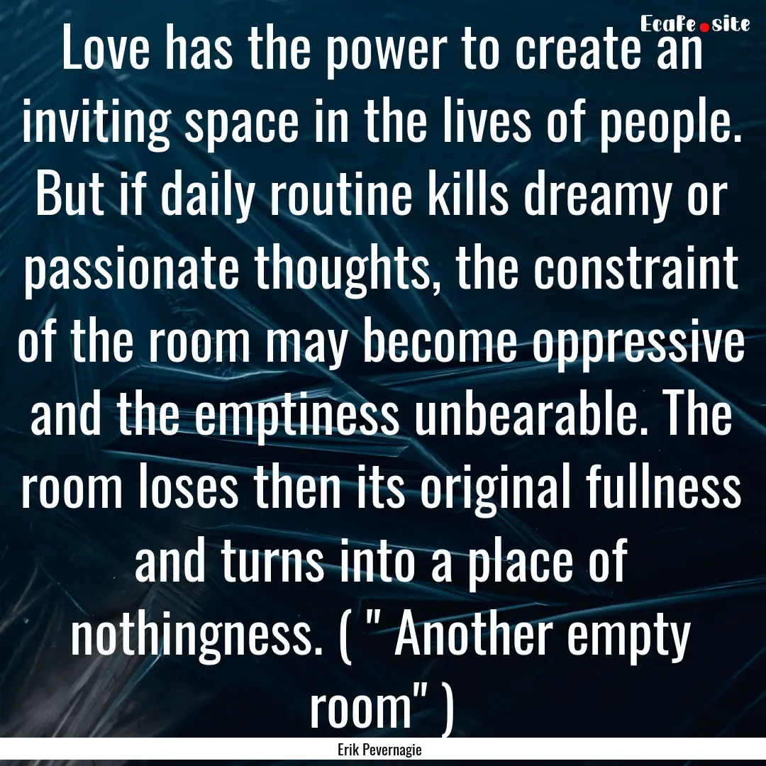 Love has the power to create an inviting.... : Quote by Erik Pevernagie