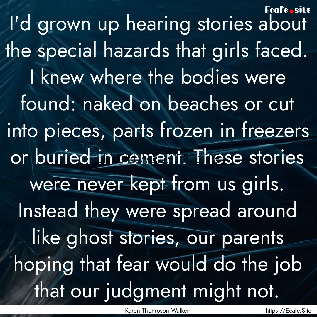 I'd grown up hearing stories about the special.... : Quote by Karen Thompson Walker