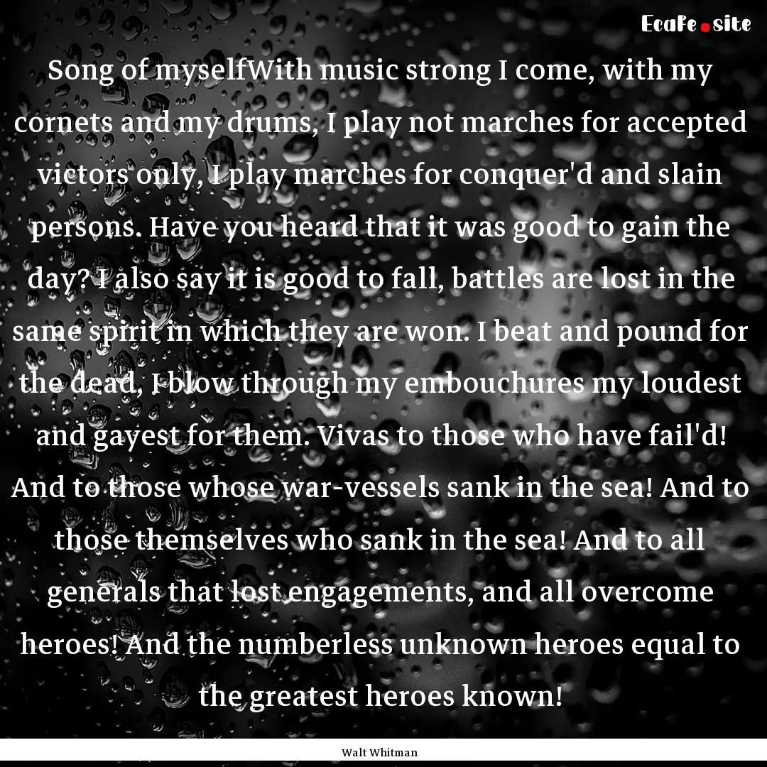 Song of myselfWith music strong I come, with.... : Quote by Walt Whitman