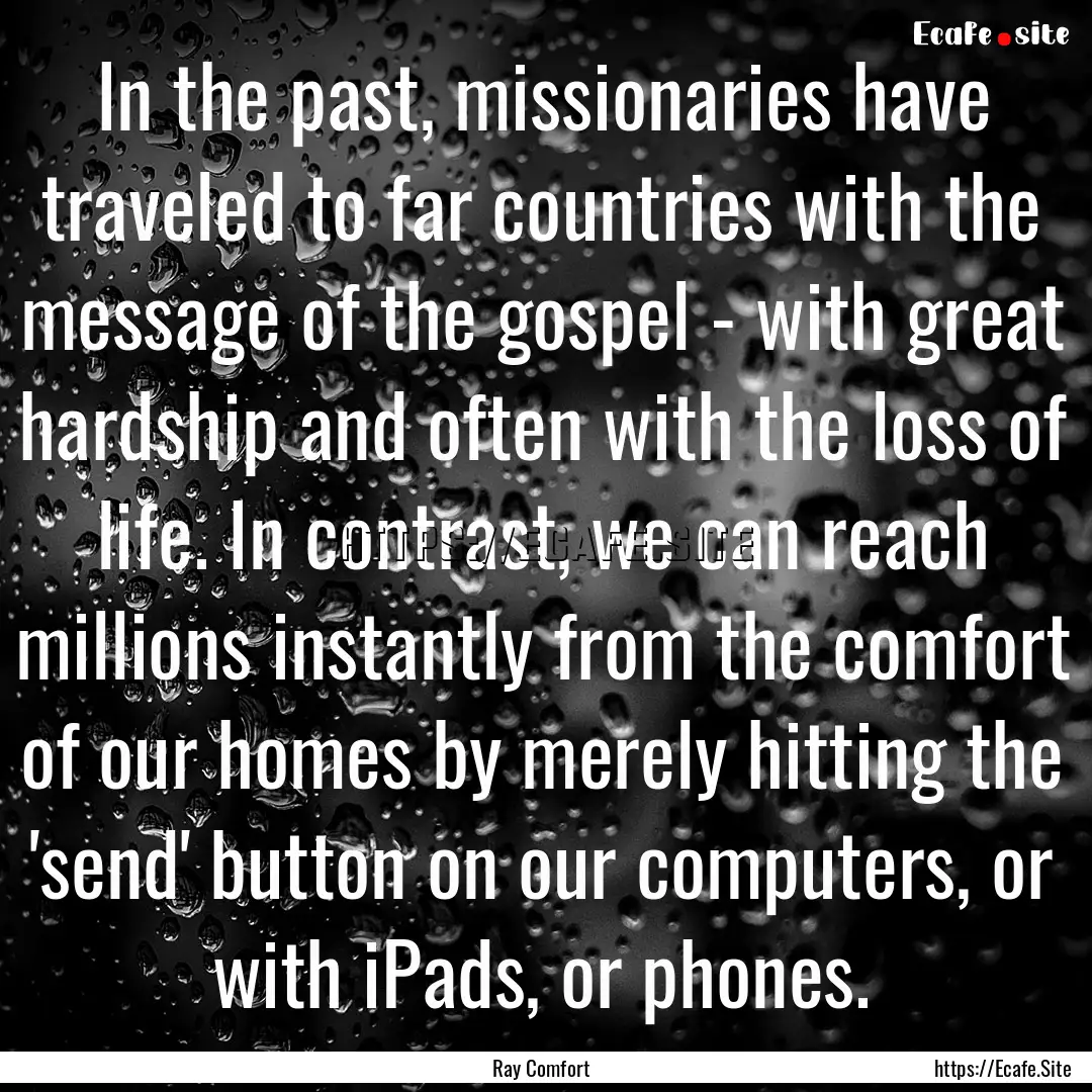 In the past, missionaries have traveled to.... : Quote by Ray Comfort