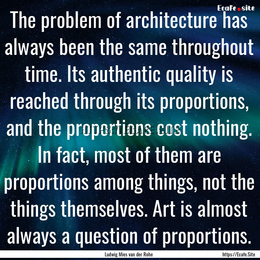 The problem of architecture has always been.... : Quote by Ludwig Mies van der Rohe