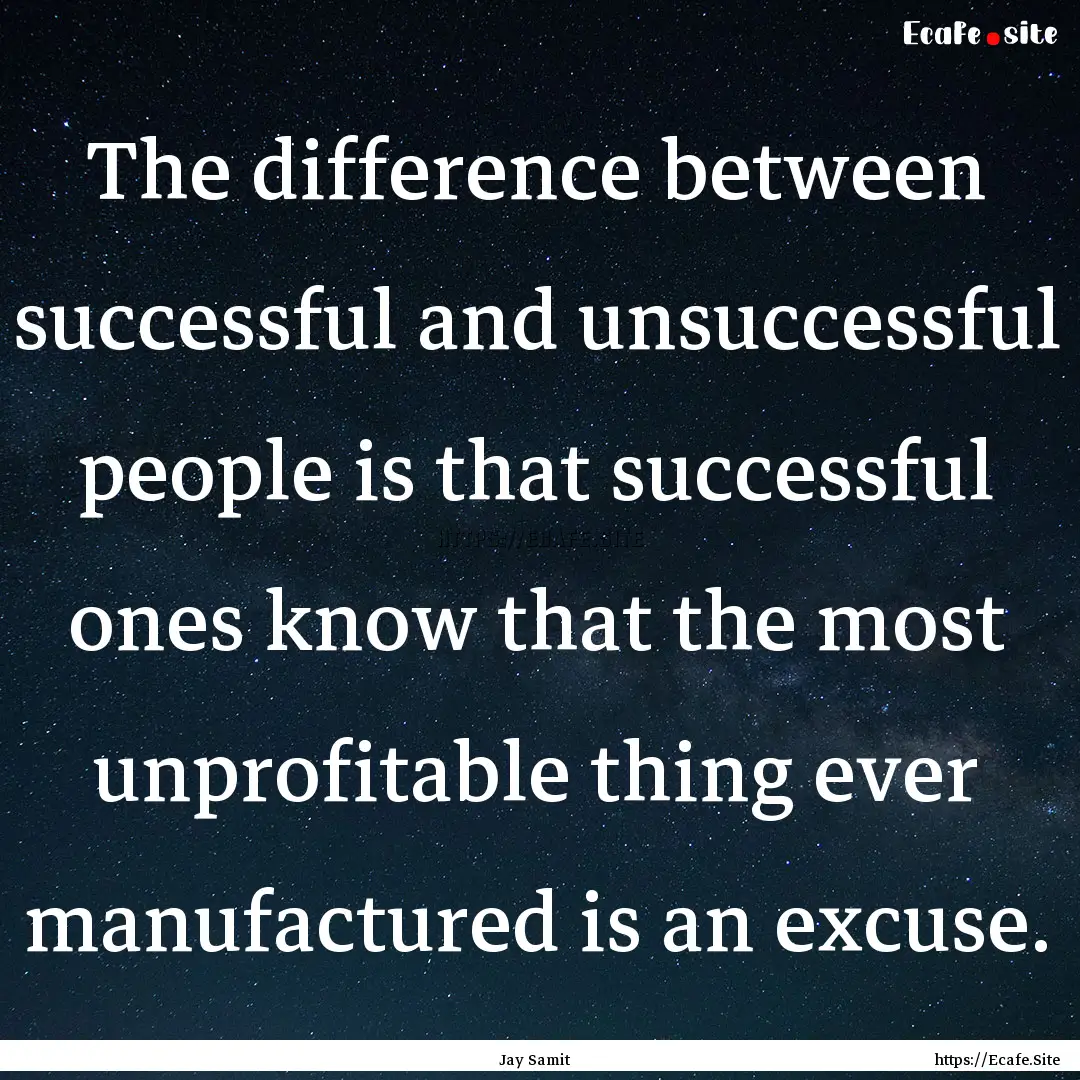 The difference between successful and unsuccessful.... : Quote by Jay Samit