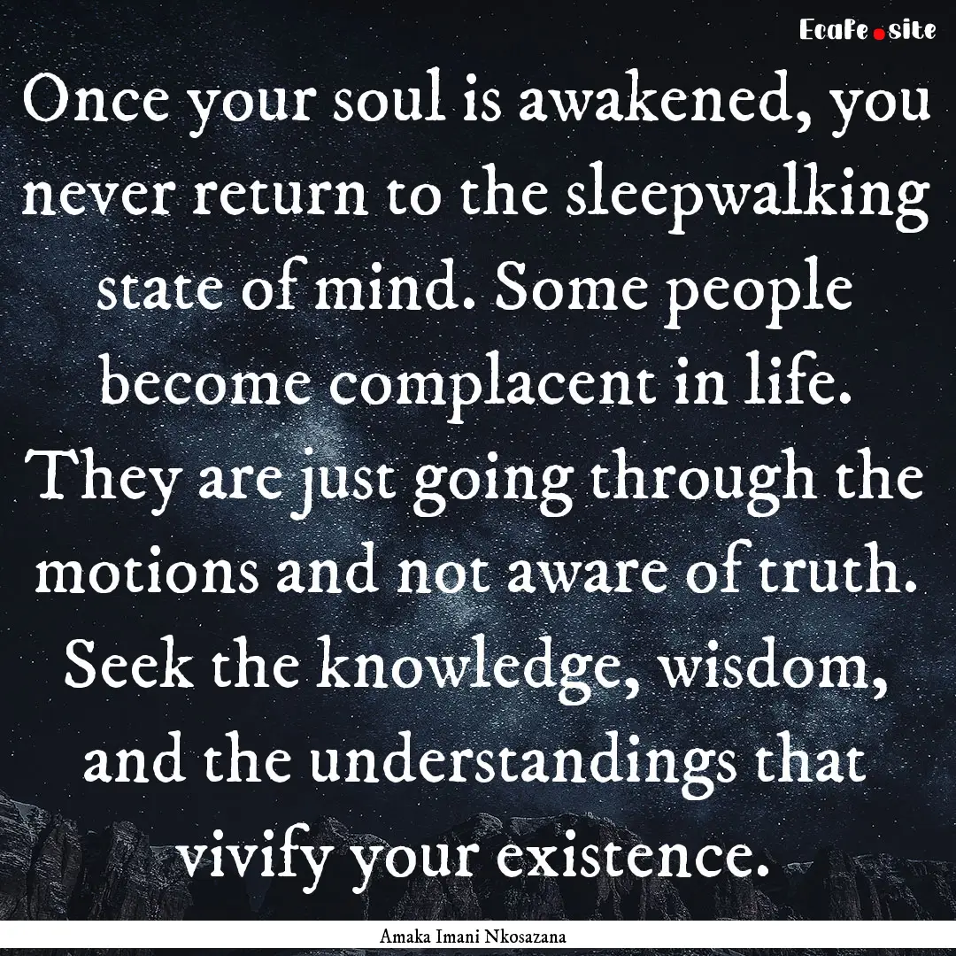 Once your soul is awakened, you never return.... : Quote by Amaka Imani Nkosazana